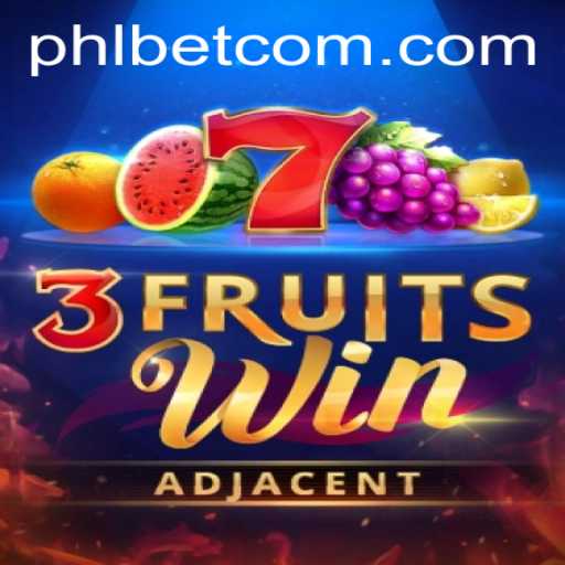Exploring the Thrills of 3FruitsWin with phlbet ph